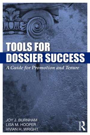 Tools for Dossier Success: A Guide for Promotion and Tenure de Joy J. Burnham