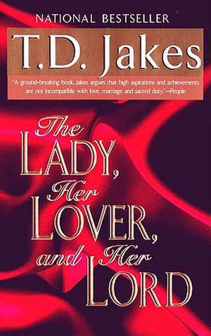 The Lady, Her Lover, And Her Lord de T.D Jakes