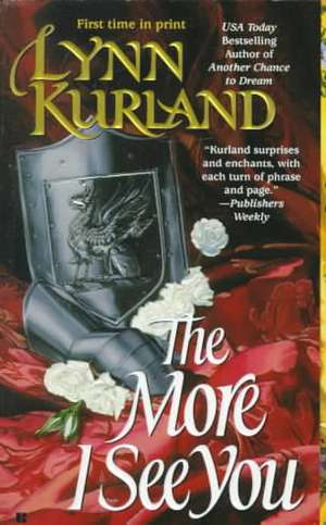 The More I See You de Lynn Kurland