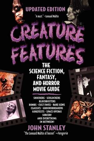 Creature Features: The Science Fiction, Fantasy, and Horror Movie Guide de John Stanley