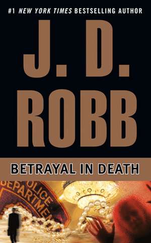 Betrayal in Death de J. D. Robb