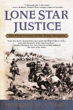 Lone Star Justice: The First Century of the Texas Rangers de Robert M. Utley