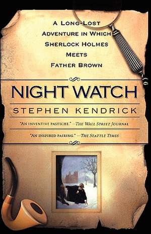 Night Watch: A Long Lost Adventure in Which Sherlock Holmes Meets Fatherbrown de Stephen Kendrick