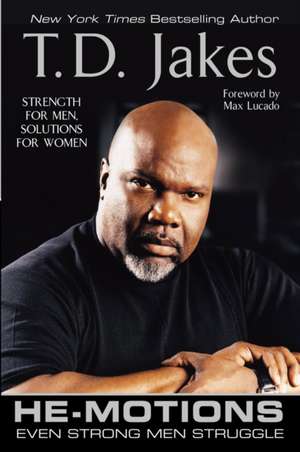 He-Motions: Even Strong Men Struggle de T.D Jakes