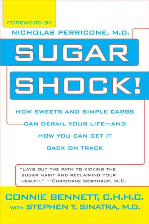 Sugar Shock!: How Sweets and Simple Carbs Can Derail Your Life-- And How You Can Get Back on Track de Connie Bennett