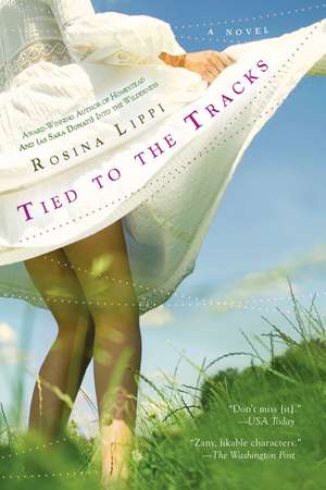 Tied to the Tracks de Rosina Lippi