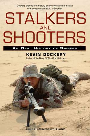 Stalkers and Shooters: A History of Snipers de Kevin Dockery