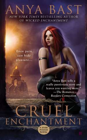 Cruel Enchantment: A Dark Magick Novel de Anya Bast