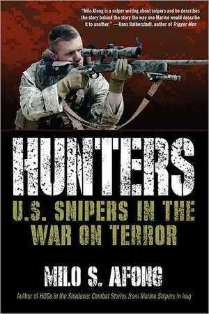 Hunters: U.S. Snipers in the War on Terror de Milo S. Afong