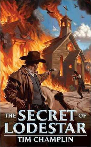 The Secret of Lodestar de Tim Champlin