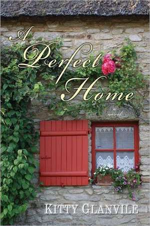 A Perfect Home de Kitty Glanville