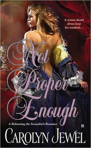 Not Proper Enough (a Reforming the Scoundrels Romance) de Carolyn Jewel