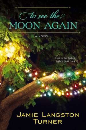 To See the Moon Again de Jamie Langston Turner