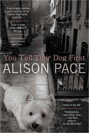 You Tell Your Dog First de Alison Pace