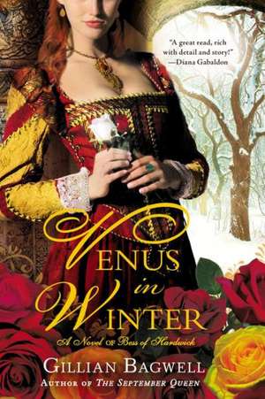 Venus in Winter: A Novel of Bess of Hardwick de Gillian Bagwell