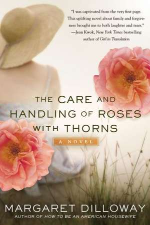 The Care and Handling of Roses with Thorns de Margaret Dilloway