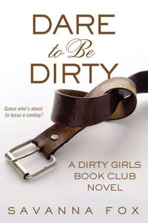 Dare to Be Dirty de Savanna Fox