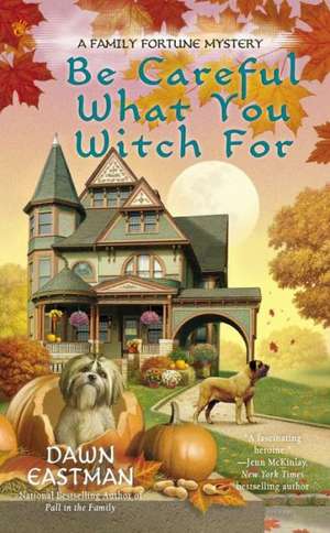 Be Careful What You Witch for de Dawn Eastman