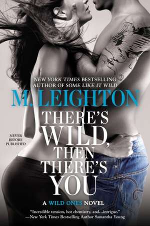 There's Wild, Then There's You de M. Leighton