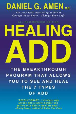 Healing ADD from the Inside Out: The Breakthrough Program That Allows You to See and Heal the Seven Types of Attention Deficit Disorder de Daniel G. Amen