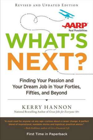 What's Next?: Finding Your Passion and Your Dream Job in Your Forties, Fifties and Beyond de Kerry Hannon