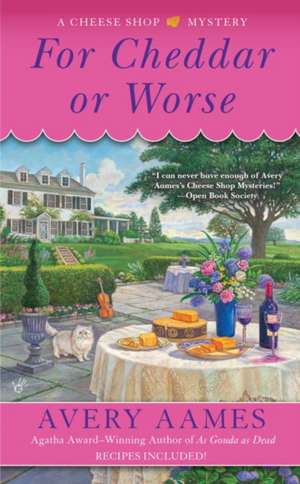 For Cheddar or Worse de Avery Aames