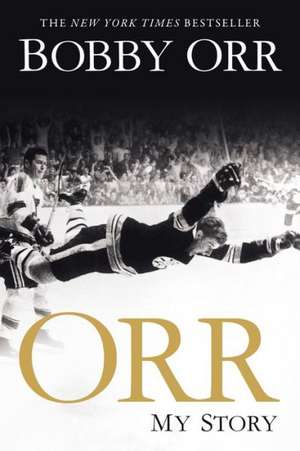 Orr: My Story de Bobby Orr