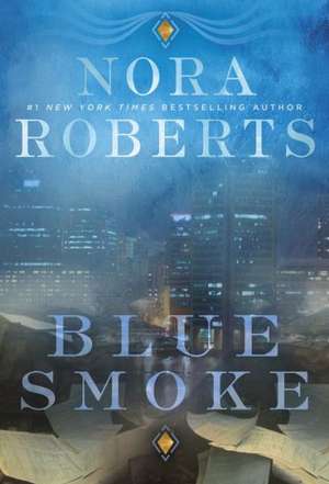 Blue Smoke de Nora Roberts