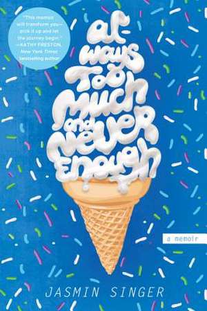 Always Too Much and Never Enough: A Memoir de Jasmin Singer