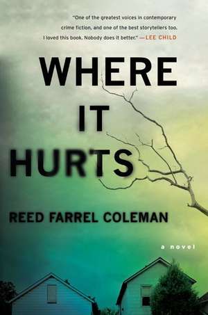 Where It Hurts: A Novel de Reed Farrel Coleman