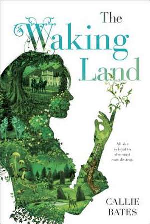 The Waking Land de Callie Bates