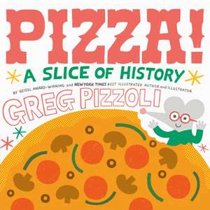 Pizza! de Greg Pizzoli