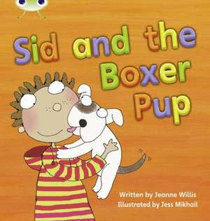 Bug Club Phonics - Phase 4 Unit 12: Sid and the Boxer Pup de Jeanne Willis