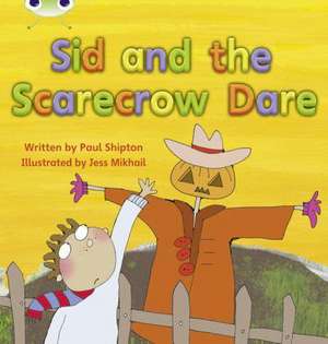 Bug Club Phonics - Phase 5 Unit 22: Sid and the Scarecrow Dare de Paul Shipton