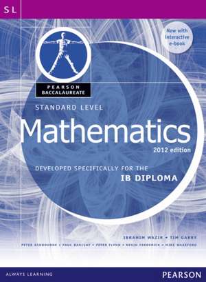 Standard Level Mathematics: Developed Specifically for the IB Diploma de Ibrahim Wazir