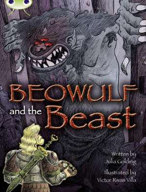 Bug Club Independent Fiction Year 4 Grey A Beowulf and the Beast de Julia Golding