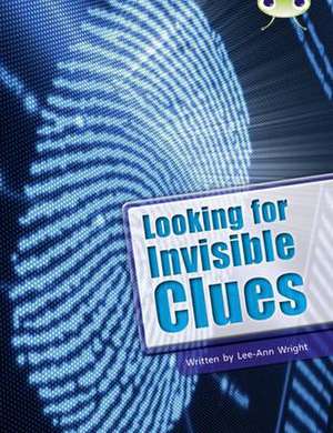 Bug Club Guided Non Fiction Year Two Lime B Looking for Invisible Clues de Lee-Ann Wright