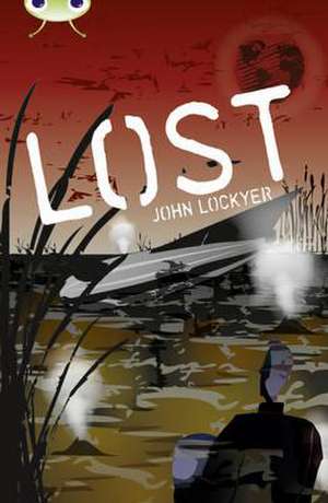 Lockyer, J: Bug Club Independent Fiction Year 6 Red + Lost de John Lockyer