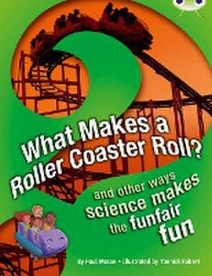 Bug Club NF Red (KS2) A/5C What Makes a Rollercoaster Roll? de Paul Mason