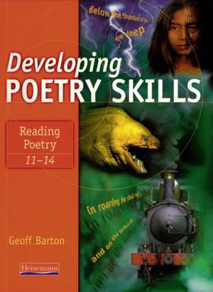 Developing Poetry Skills: Reading Poetry 11-14 de Geoff Barton