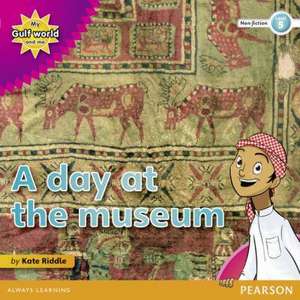 My Gulf World and Me Level 5 non-fiction reader: A day at the museum de Kate Riddle