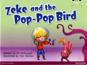 Bug Club Guided Fiction Year 1 Blue C Zeke and the Pop-pop Bird de Jill Mcdougall