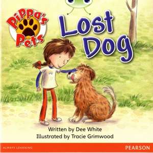 Bug Club Guided Fiction Year 1 Yellow A Pippa's Pets: Lost Dog de Dee White