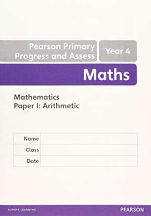 Pearson Primary Progress and Assess Maths End of Year Tests: Y4 8-pack de Jon Kurta