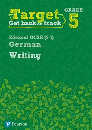 Target Grade 5 Writing Edexcel GCSE (9-1) German Workbook de Marcus Watl