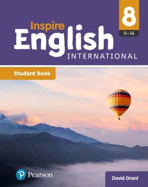 Grant, D: Inspire English International Year 8 Student Book de David Grant