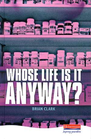 Whose Life is it Anyway? de Brian Clark