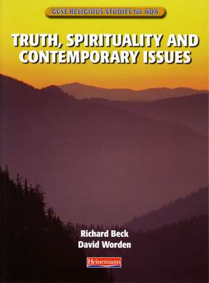 GCSE Religious Studies for AQA B: Truth, Spirituality & Contemporary Issues de Richard Beck