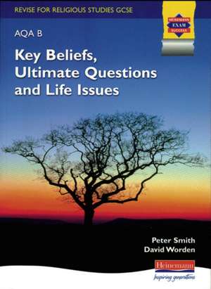 Revise for RE AQA B: Key beliefs, ultimate questions and life issues. de Peter Smith