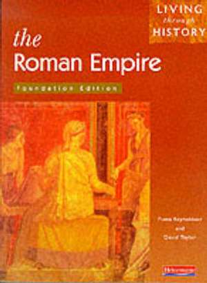 Living Through History: Foundation Book. Roman Empire de Fiona Reynoldson